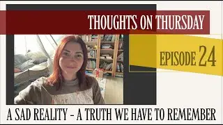 A sad reality and a TRUTH we must remember! EP:24 #thoughtsonthursday