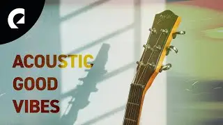 Instrumental Acoustic Good Vibes (1 Hour)