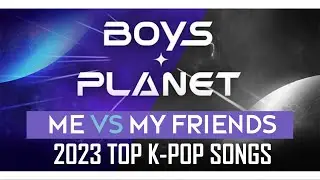 Me vs My Friends | 2023 Top 10 K-Pop Songs