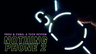 Nothing Phone 2 📱 Pros & Cons: A lifestyle review
