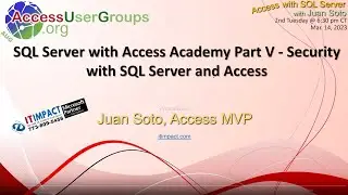 SA: SQL Server with Access Academy Part V - Security with SQL Server and Access With Juan Soto