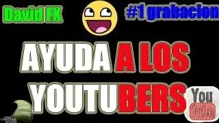 AYUDANDO A LOS YOUTUBERS #1 GRABACION