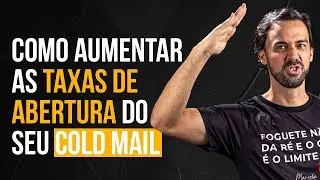 COMO AUMENTAR AS TAXAS DE ABERTURA DO SEU COLD MAIL | MARCELO BARATELLA