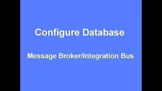 Configure Database on WebSphere Message Broker or Integration Bus