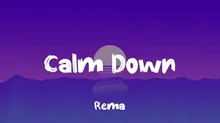 Rema - Calm Down ( Lyrics )