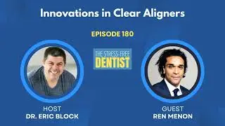 Episode #180: Ren Menon - Innovations in Clear Aligners