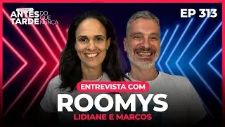 EP 313 - Entrevista com Lidi Barbosa e Marcos Kleinman | Roomys