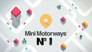 Mini Motorways (# 1) Логистика на максимум