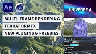 Multi-frame Rendering in After Effects, Universe 4, and TerraformFX