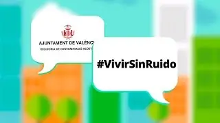 Ayto. Valencia. Campaña #VivirSinRuido
