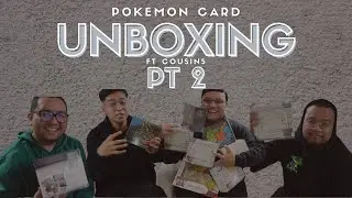 Pokemon Card Unboxing ft. Cousins Part 2 Finale
