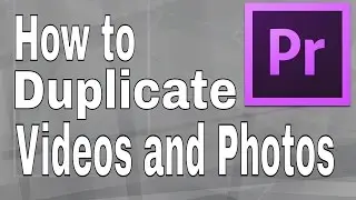 How to Duplicate Videos and Photos in Premiere Pro