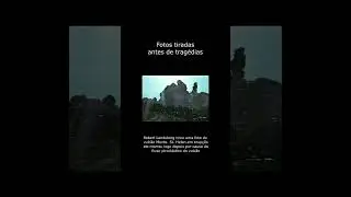 FOTOS TIRADAS ANTES DE TRAGÉDIAS 
