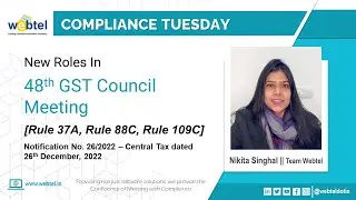 48th Meeting Of GST Council |  New Changes in GST | Rule 37A, Rule 88C, Rule 109C | Webtel