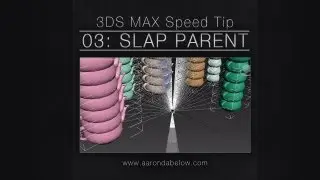 3ds Max Speed Tips - 03: Slap Parent