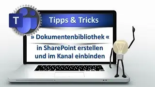 Zaubern mit MS Teams » Dokumentenbibliothek in SharePoint erstellen und im Kanal einbinden «