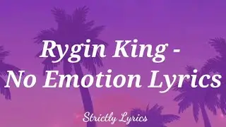 Rygin King - No Emotion Lyrics | Strictly Lyrics