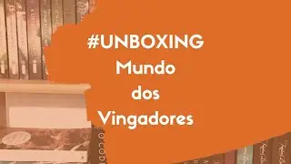 Unboxing HQ Marvel: Mundo dos Vingadores - 