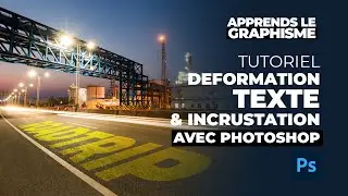 TUTO PHOTOSHOP - Apprends le Graphisme - Déformer un texte sur une route