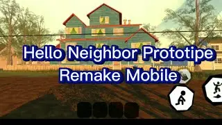 Hello Neighbor Prototype Remake Mobile