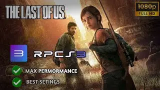The Last of Us / RPCS3 / RTX 2050 + i5- 13420H Best Setings 