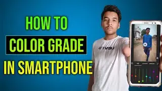 How To Colour Grade Video In Smartphone | Best Cinematic Colour Grading App for Android in Hindi
