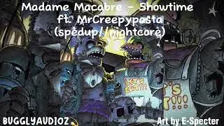 Madame Macabre - Showtime ft. MrCreepypasta (spedup//nightcore)