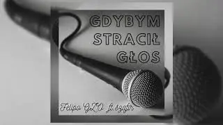 Felipo GZO ft. szafir - Gdybym stracił głos (prod. ChrisToFerr)