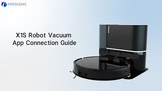 How to Connect Proscenic X1S Robot Vacuum to the App?