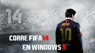 Tutorial | Correr FIFA 14 en Windows 8 sin morir en el intento