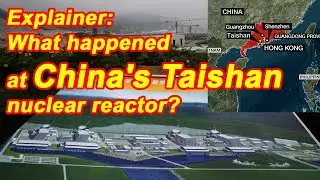 Explainer: What happened at China's Taishan nuclear reactor?