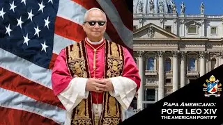 Papa Americano: Pope Leo XIV-The American Pontiff | Edit | Gen Z Evangelist