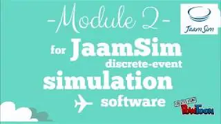 JaamSim Discrete-Event Simulation Software - Module 2