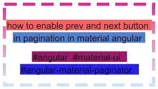 how to enable prev and next button in pagination in material angular