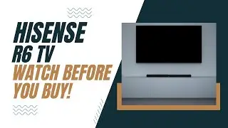 Hisense R6 TV - Watch Before You Buy!
