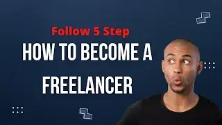 How to Become a Freelancer!! Follow 5 Step