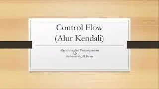Belajar Python - Part 6 Flow Control Intro