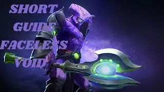 7.32 Faceless Void Short Guide | Dota 2