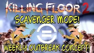 Killing Floor 2 | SCAVENGER WEEKLY OUTBREAK! - Ground Pickups Only! (Mod)
