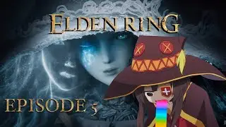 Elden Ring: Episode 5 -  More Glitches More Deaths