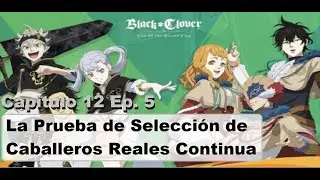 Black Clover M - Capitulo 12 Ep. 5 La Prueba de Selección de Caballeros Reales Continua