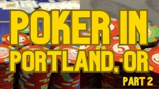 LET'S PLAY MORE POKER IN PORTLAND, OR | POKER VLOG #51