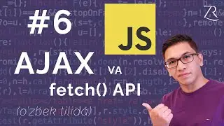 JavaScript Asoslari | AJAX va fetch() API | Qism 6