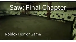 Saw: Final Chapter | Roblox Horror Game