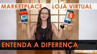 DIFERENÇAS ENTRE LOJA VIRTUAL E MARKETPLACE  | começando a vender on line