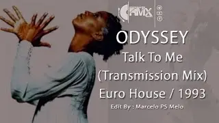 Odyssey -  Talk To Me (Transmission Mix) 1993