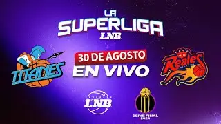 TITANES VS REALES | 30 Agosto | La Superliga LNB 2024