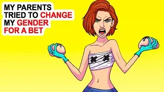 My Parents Tried To Change My Gender For A Bet