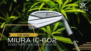IC-602 | Everything you need to know about Miura Golf's newest irons