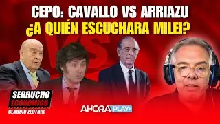 Cepo: Cavallo vs Arriazu ¿A QUIÉN ESCUCHARÁ MILEI?  | Claudio Zlotnik 